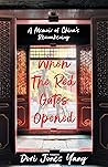 When The Red Gates Opened: A Memoir of China's Reawakening