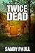 Twice Dead