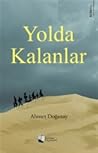 Yolda Kalanlar by Ahmet Doğanay