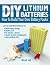 DIY Lithium Batteries by Micah Toll
