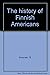 The history of Finnish Americans by S Ilmonen