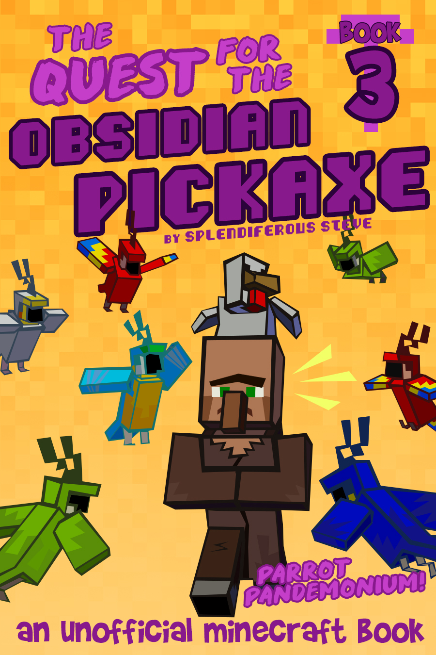 The Quest for the Obsidian Pickaxe 3: Parrot Pandemonium (An Unofficial Minecraft Book)