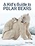 A Kid's Guide to Polar Bears