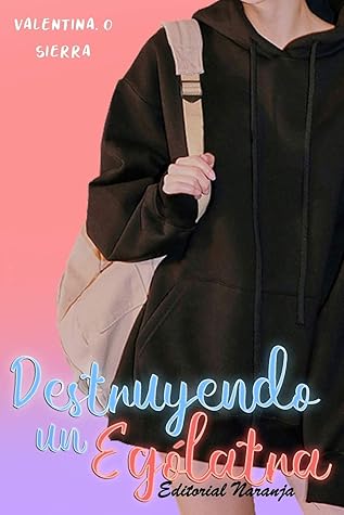 Destruyendo un ególatra (Spanish Edition)