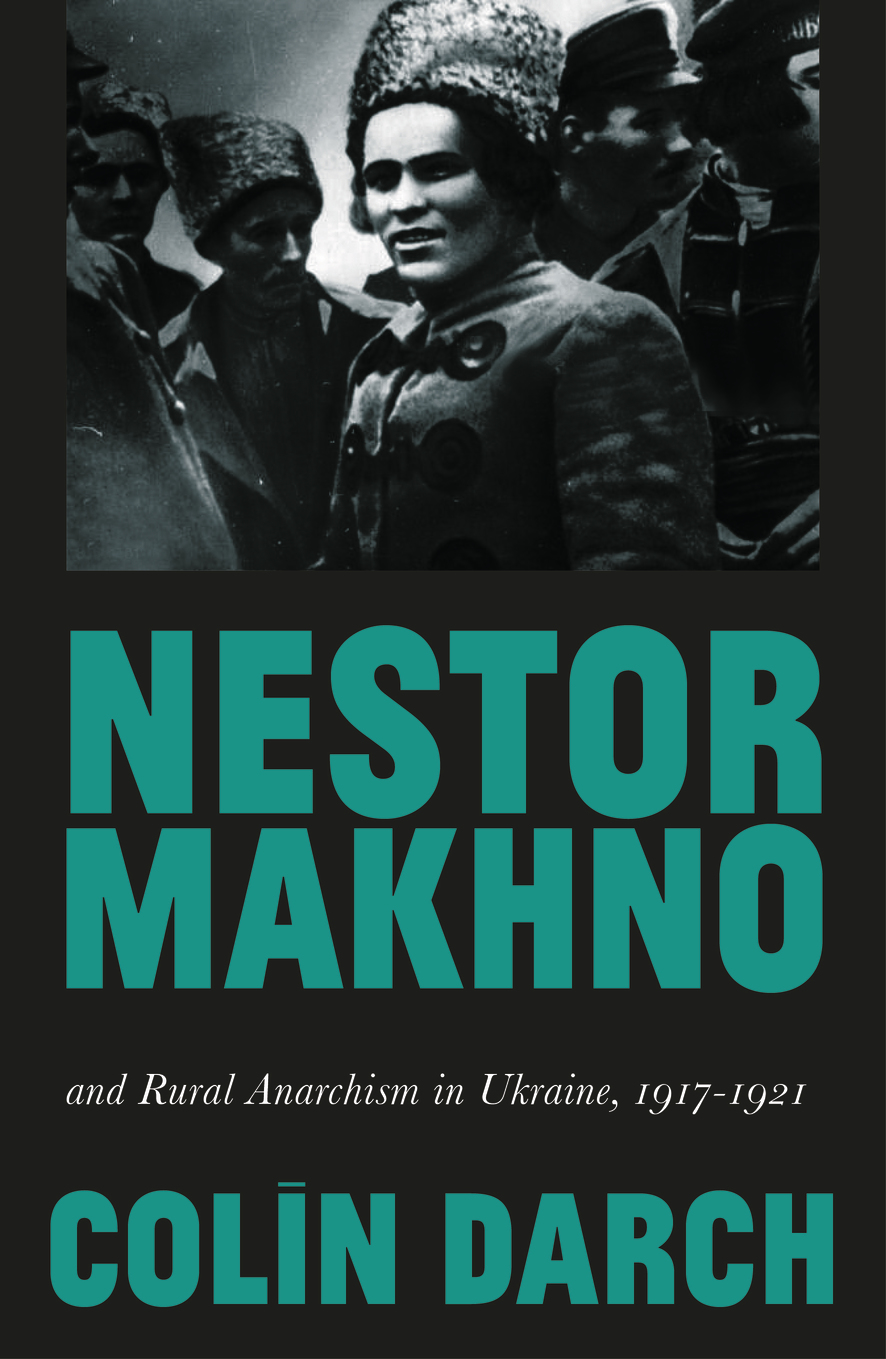 Nestor Makhno and Rural Anarchism in Ukraine, 1917-1921 (Hardcover)