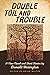 Double Toil and Trouble: A New Novel and Short Stories by Donald Harington