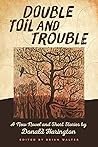 Double Toil and Trouble by Donald Harington