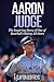 Aaron Judge: The Inspiring Story of One of Baseball's Rising All-Stars