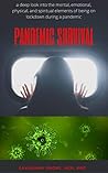 Pandemic Survival: the emotional, mental, physical and spiritual elements of being on lockdown during a pandemic Book cover for Pandemic Survival: the emotional, mental, physical and spiritual elements of being on lockdown during a pandemic