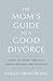 The Mom's Guide to a Good D...