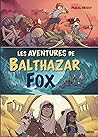 Les Aventures de Balthazar Fox [compilation 1/2/3| Les Aventures de Balthazar Fox [compilation 1/2/3|