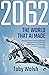 2062 The World That AI Made by Toby Walsh