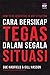Cara Bersikap Tegas dalam Segala Situasi