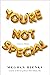 You're Not Special: A (Sort-Of) Memoir