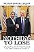 Nothing to Lose: Unlikely A...