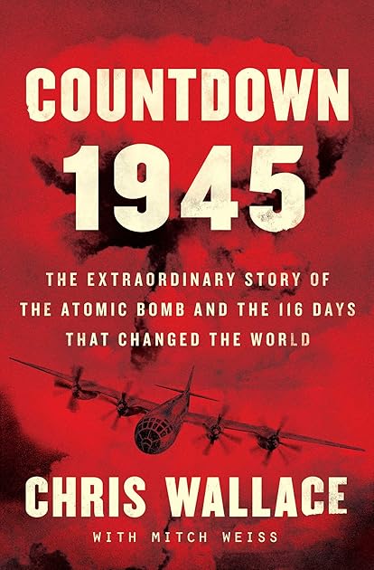 Countdown 1945: The Extraordinary Story of the 116 Days that Changed the World