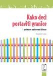 Kako deci postaviti granice i pri tom sacuvati zivce (Paperback)
