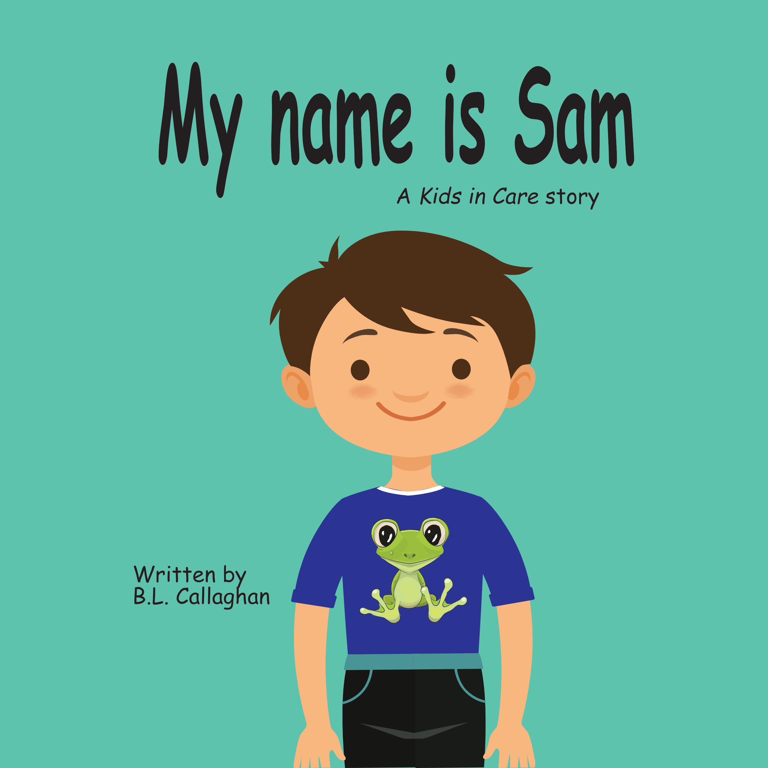 My name is Sam (A Kids in Care story)