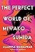 Perfect World Of Miwako Sumida by Clarissa Goenawan Perfect World Of Miwako Sumida by Clarissa Goenawan