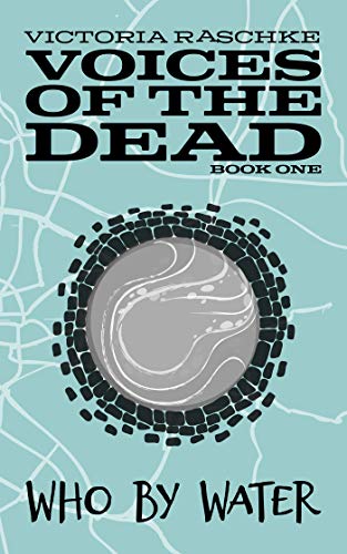Who by Water (Voices of the Dead, #1)