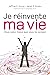Je réinvente ma vie (French Edition)