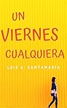 Un viernes cualquiera by Luis A. Santamaría