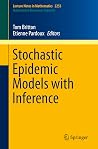 Stochastic Epidemic Models with Inference (Lecture Notes in Mathematics Book 2255)