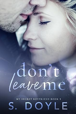 Don't Leave Me (My Secret Boyfriend, #3)