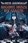 Bogowie muszą być szaleni by Aneta Jadowska