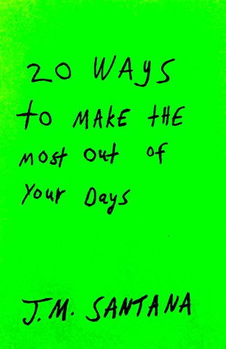 20 Ways To Make The Most Out Of Your Days