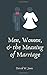 Men, Women, and the Meaning of Marriage by David W. Jones