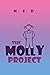 The Molly Project by M.E.D.