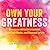 Own Your Greatness: Overcome Impostor Syndrome, Beat Self-Doubt, and Succeed in Life