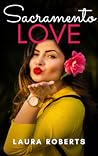 Sacramento Love by Laura  Roberts