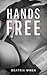 Hands Free by Beatrix Wren Hands Free by Beatrix Wren