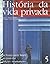 História da Vida Privada 5: Da Primeira Guerra Mundial aos Nossos Dias