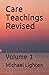 Care Teachings Revised: Volume 1