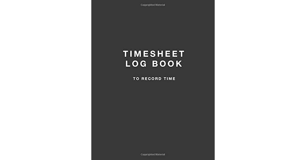 Timesheet Log Book To Record Time Simple Timesheet Book by NOT A BOOK