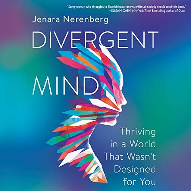 Divergent Mind: Thriving in a World That Wasn't Designed for You