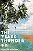 The Years Thunder By