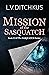 Mission of the Sasquatch: B...