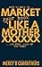 Market Your Book Like a MotherXXXXXX by Mercy B Carruthers
