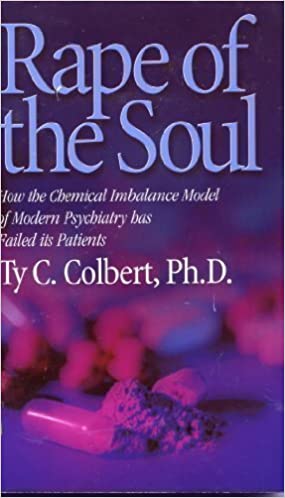 Rape of the Soul: How the Chemical Imbalance Model of Modern Psychiatry Has Failed Its Patients (Paperback)
