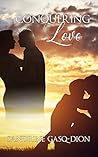 Conquering Love by Sandrine Gasq-Dion