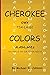 Cherokee Colors: Tsalagi Ts...