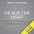 Or Else the Light (Dystopia Triptych, #3)
