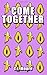 COMES TOGETHER by T.J. Moore