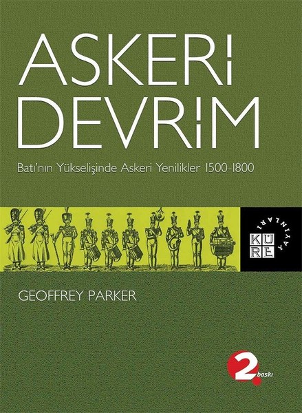 Askeri Devrim: Batı'nın Yükselişinde Askeri Yenilikler 1500-1800