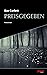 Preisgegeben: Kriminalroman (German Edition)