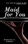 Maid for You
